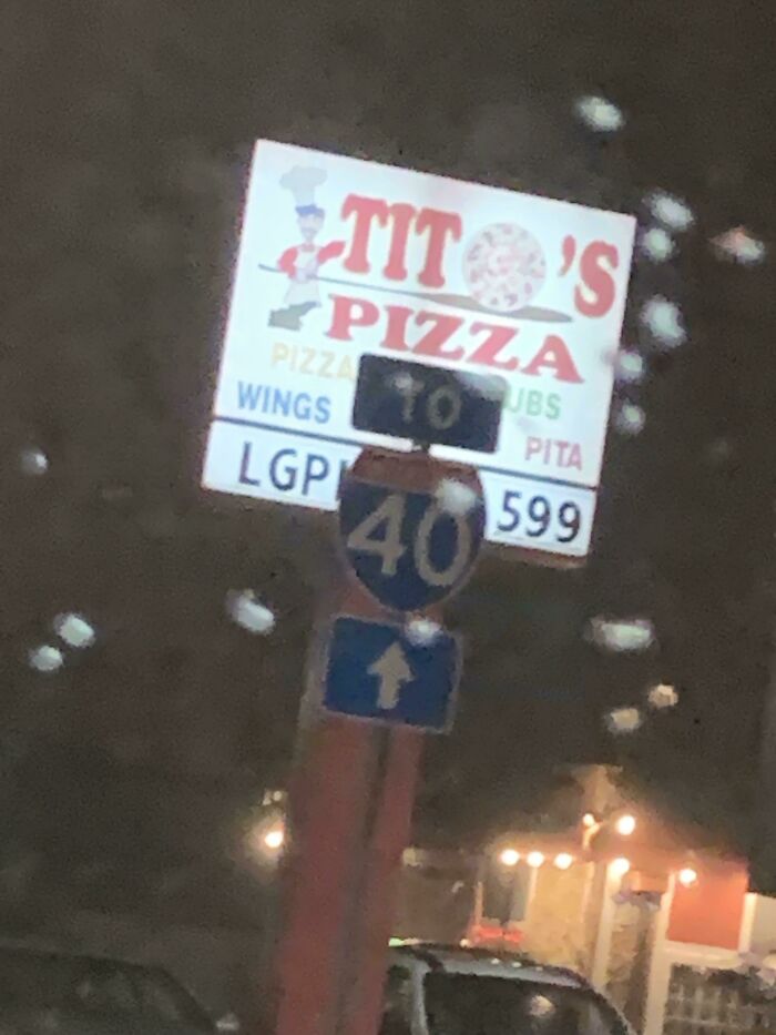 I Was Driving With My Mom And Saw This Sign And I Screamed “Tit’s Pizza”. She Didn’t Like That