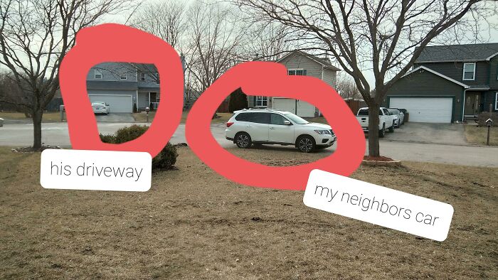 My Neighbor Hates His Driveway And Instead Parks In Front Of Our Yard