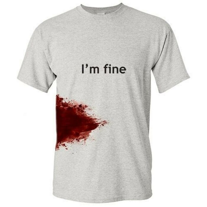 I'm Fine T-Shirt - $16.99