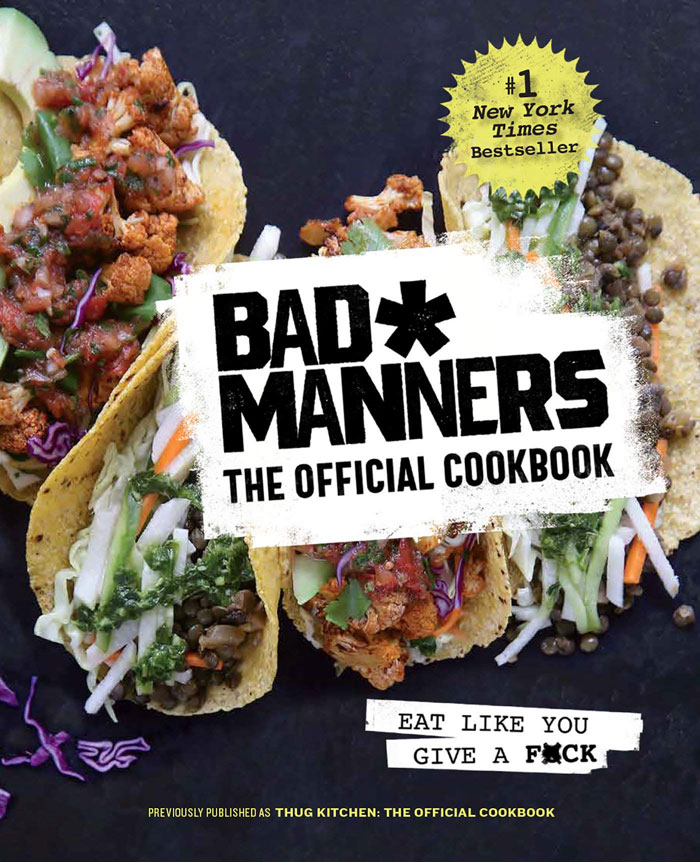 "Bad Manners: The Official Cookbook: Eat Like You Give A F*ck" By Michelle Davis And Matt Holloway