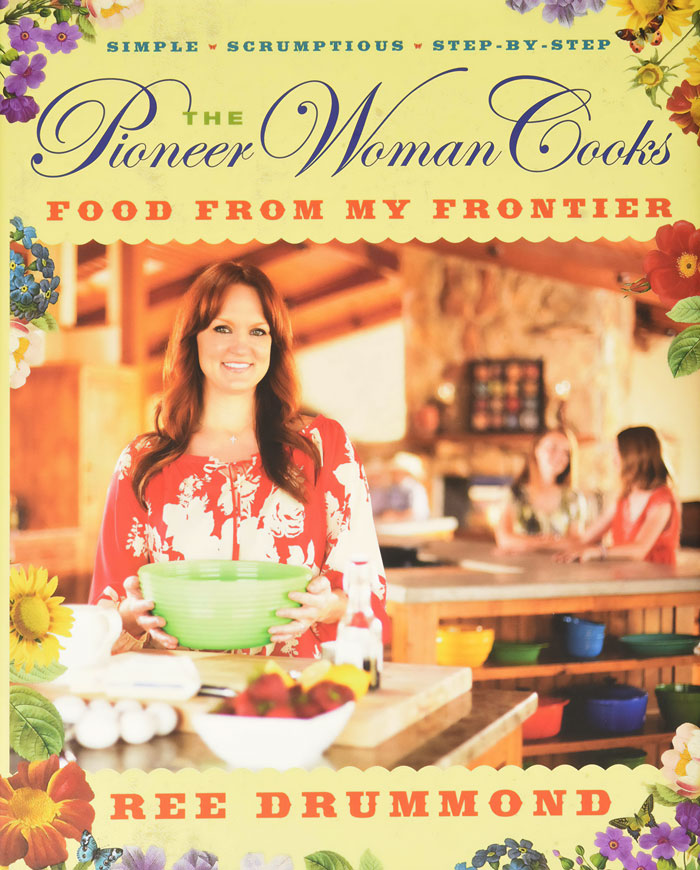 "The Pioneer Woman Cooks: Food From My Frontier" By Ree Drummond