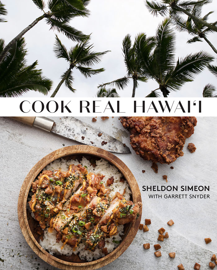 “Cook Real Hawai’i” By Sheldon Simeon With Garrett Snyder