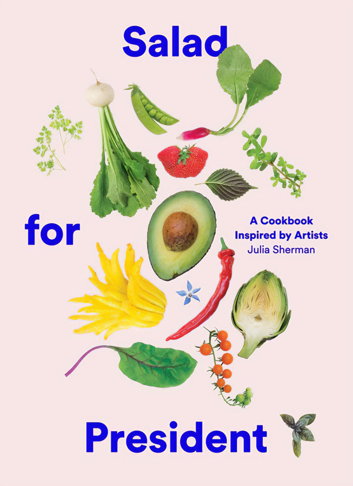 Book cover for "Salad For President: A Cookbook Inspired By Artists"
