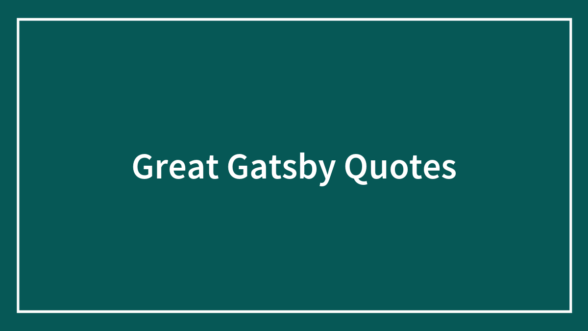 The Great Gatsby Quotes That Will Make You Love The Book Even More