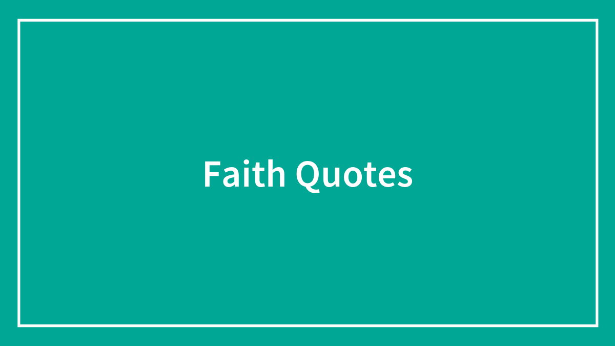 177 Faith Quotes To Help You Look For A Rainbow After The Rain
