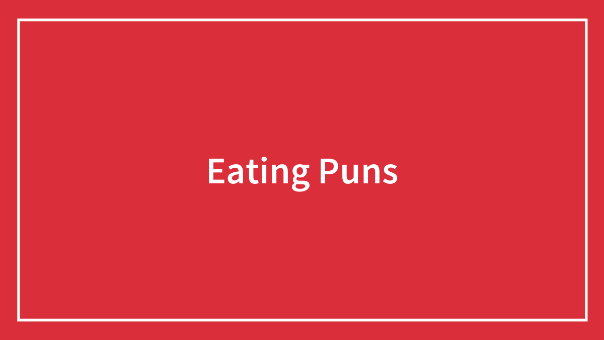 169 Delicious Food Puns That Will Tickle Your Fun Buds