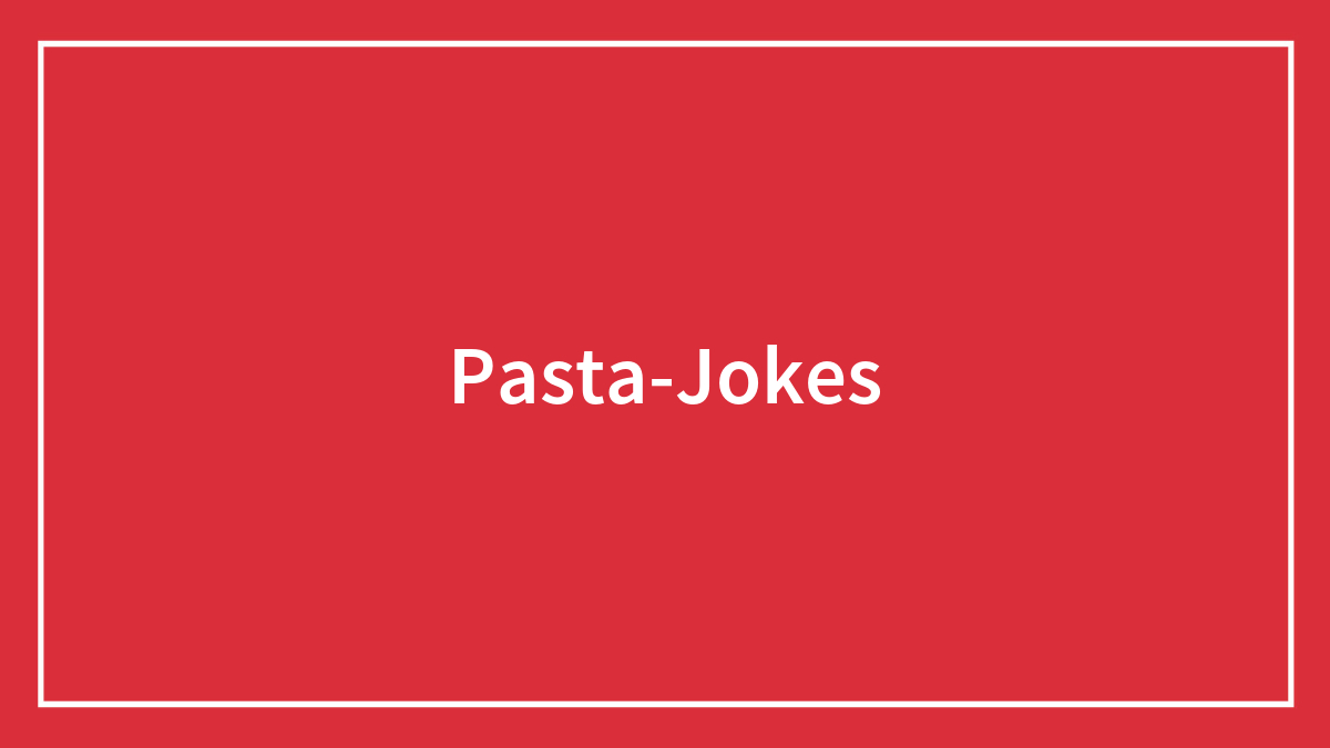 Red background with white border and the text pasta jokes in bold centered for humor about pasta and food preferences.