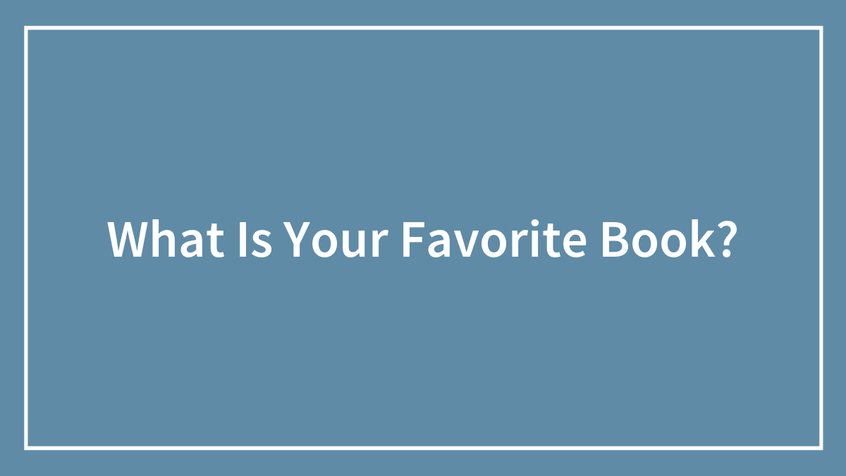 What Is Your Favorite Book?