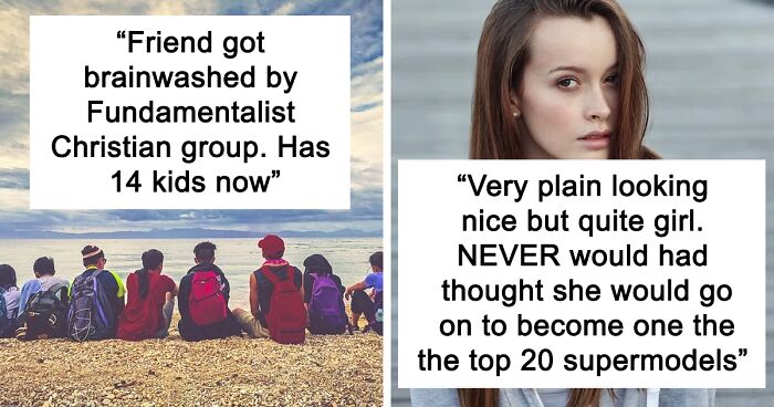 30 People Reveal The Best And Worst Transformations They’ve Seen From Their High School Friends