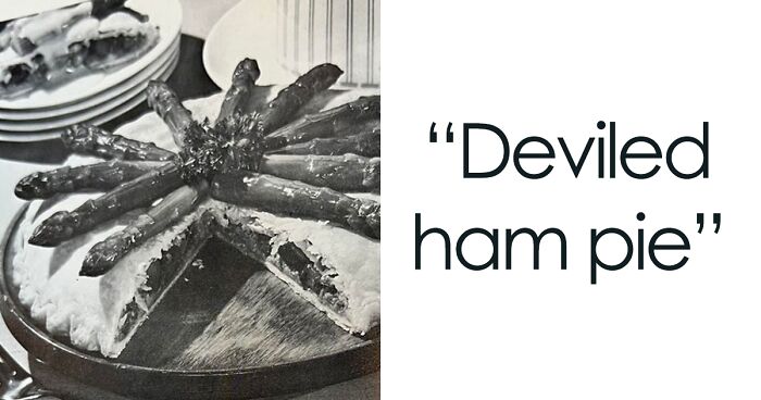 121 Disgusting Vintage Recipes That Prove The Dishes Of The Past Were Really Bizarre