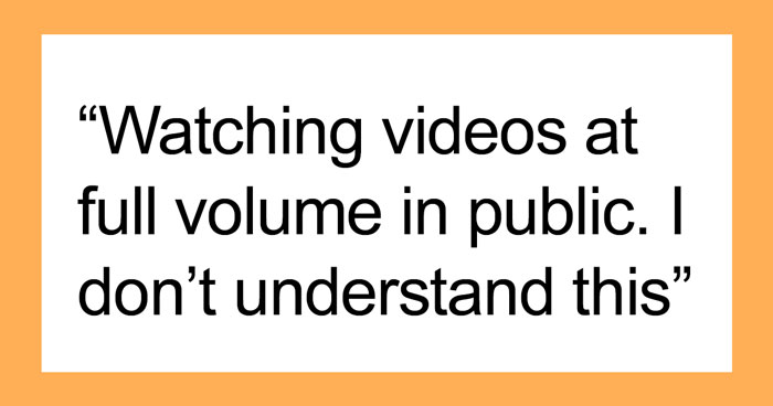 30 Behaviors That People In This Online Group Find Hard To Tolerate So They Judge Others For It