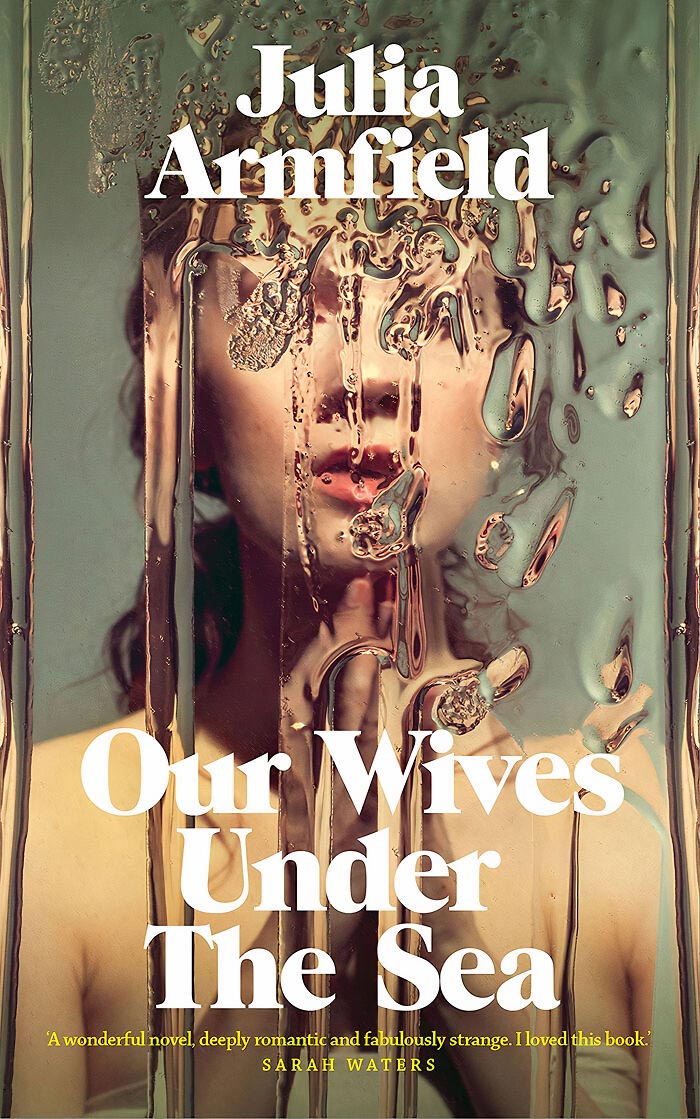 Our Wives Under The Sea By Julia Armfield