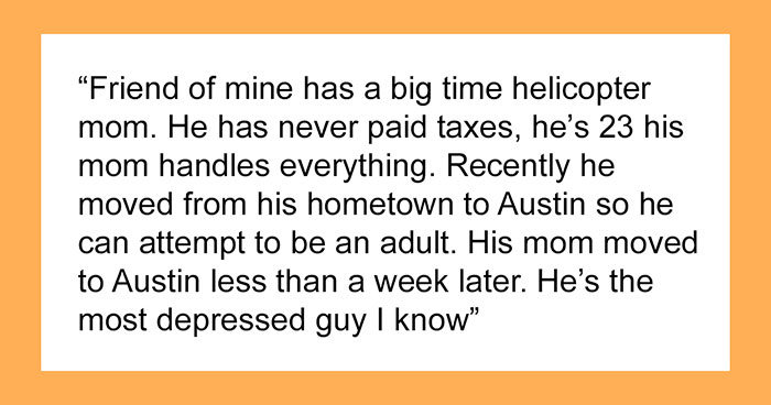 Someone Asks ‘What Do Kids With Helicopter Parents Look Like As Adults?’, And Here Are 30 Illuminating Answers