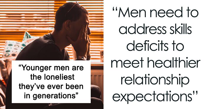 Psychologist Says The Number Of “Lonely, Single Men” Is On The Rise Due To Women Having Higher Standards, The Internet Reacts