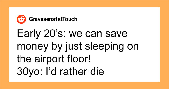 People Over 30 Share Things That Aren’t Cool Anymore Once You Get Older (45 Posts)
