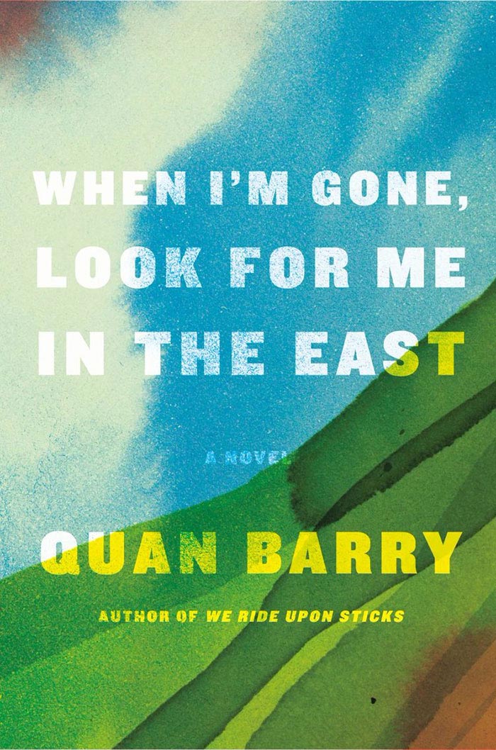 When I'm Gone, Look For Me In The East By Quan Barry