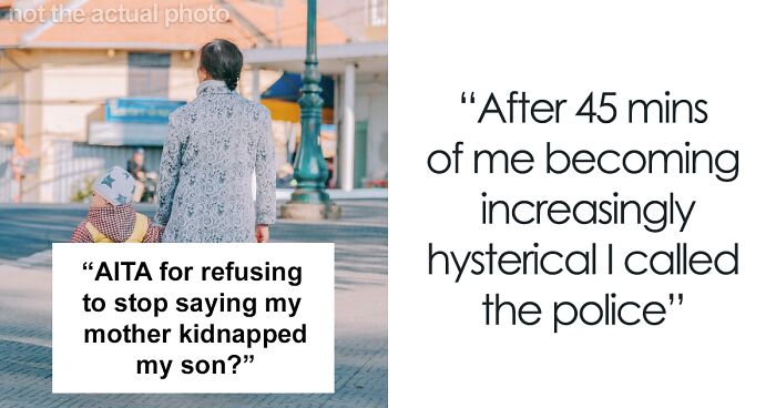 Woman Asks The Internet Whether She Was Wrong To Tell Her Mother She Can’t See Her Son Anymore After She Kidnapped Him