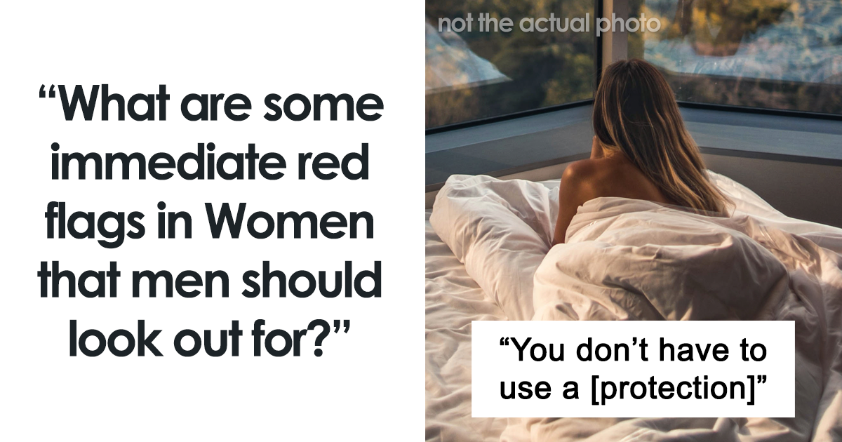 næve i det mindste Retaliate Someone Asks "What Are Some Immediate Red Flags In Women That Men Should  Look Out For?", And 30 Women Share Honest Answers | Bored Panda