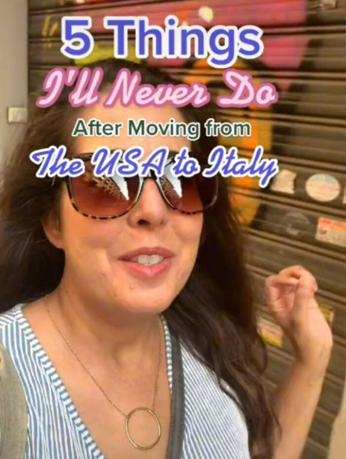 American Woman Reveals What 5 Things She Misses The Most About The US After Moving To Italy And What Things She'll Never Do Again