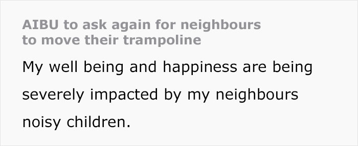 Person Asks The Internet What They Can Do After Their Neighbor Refused To Move Their Trampoline As It Impacts Their Happiness