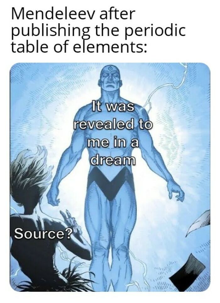 Oh Mendeleev, What A Man You Are