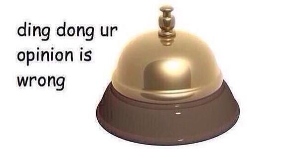 Ding-Dong-your-opinion-is-wrong-63236e5a091e4.jpg