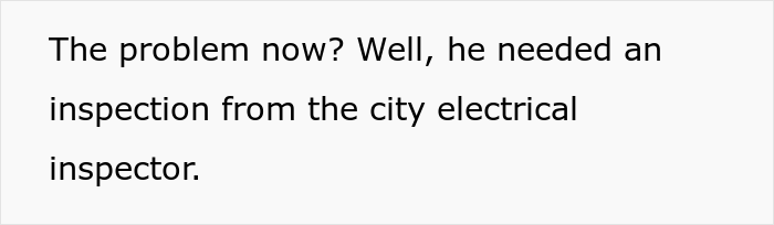 Electrician Is Hired To Guide An Inspector Through A House Avoiding Problematic Places, Does The Complete Opposite