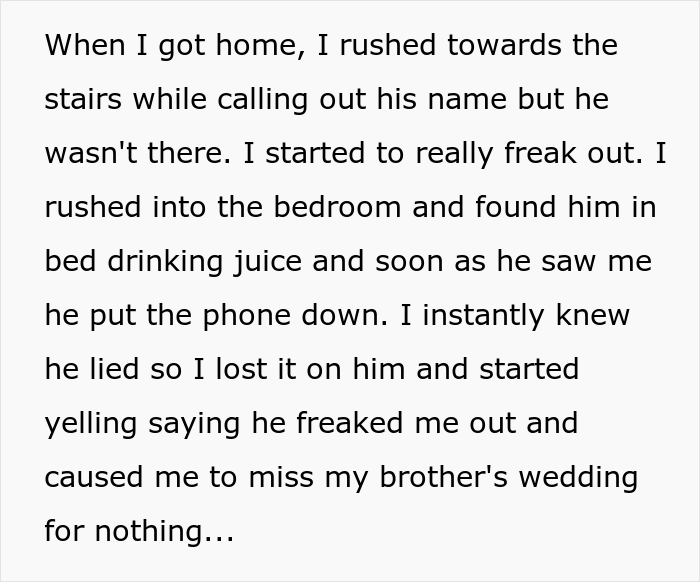 “AITA For Losing It On My Husband For Lying About An Emergency To Get Me To Leave My Brother’s Wedding Early?” “AITA For Losing It On My Husband For Lying About An Emergency To Get Me To Leave My Brother’s Wedding Early?”