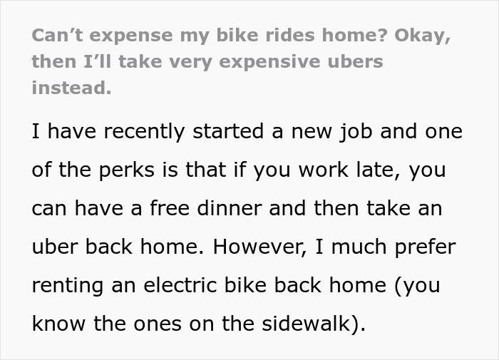 Employee Doesn’t Get Back Their £100 Of Travel Expenses Because They Used An E-Bike Instead Of An Uber, So They Maliciously Comply Employee Doesn’t Get Back Their £100 Of Travel Expenses Because They Used An E-Bike Instead Of An Uber, So They Maliciously Comply