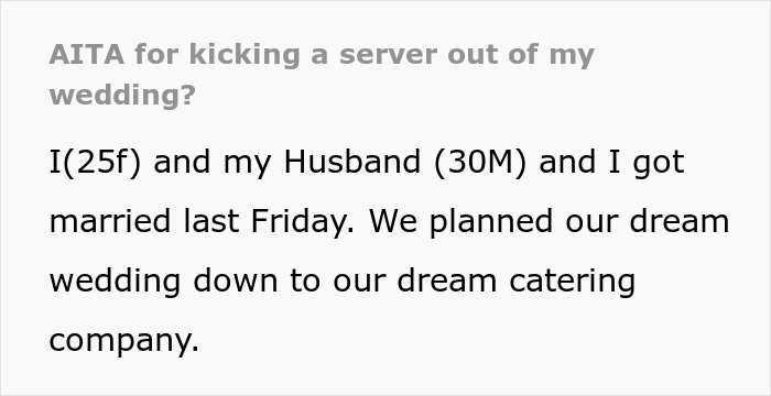 "AITA For Kicking A Server Out Of My Wedding?" "AITA For Kicking A Server Out Of My Wedding?"
