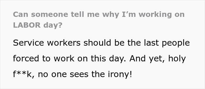 Person Asks The Internet "Can Someone Tell Me Why I’m Working On Labor Day?" And People Chime In Person Asks The Internet "Can Someone Tell Me Why I’m Working On Labor Day?" And People Chime In