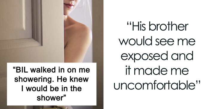 Creepy Man Keeps Walking In On His Sister-In-Law In The Bathroom, Family Drama Ensues