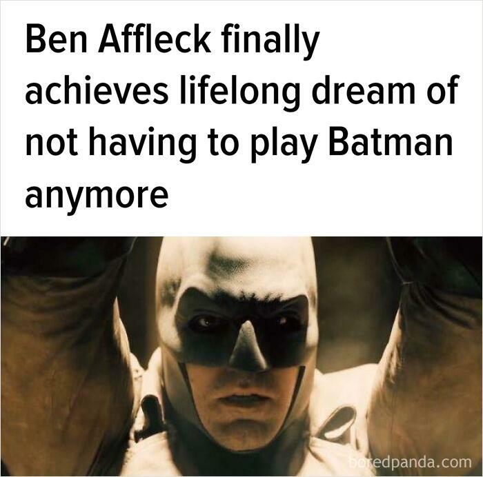 Ben Affleck Finally Achieves Lifelong Dream Of Not Having To Play Batman Anymore