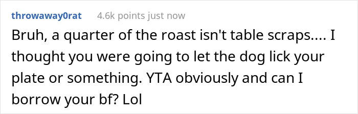 Guy Prepares Dinner For His Girlfriend, Gets Mad When She Decides To Feed Her Dog The Leftovers And Asks Her To Leave Guy Prepares Dinner For His Girlfriend, Gets Mad When She Decides To Feed Her Dog The Leftovers And Asks Her To Leave