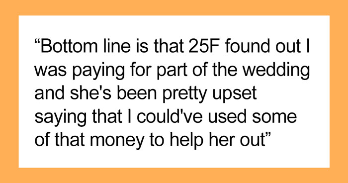 Dad Let His Daughter Know He Won’t Be Paying For Her Wedding And Refuses To Help Her Further With Student Debt, But Contributes To Stepdaughter’s Wedding