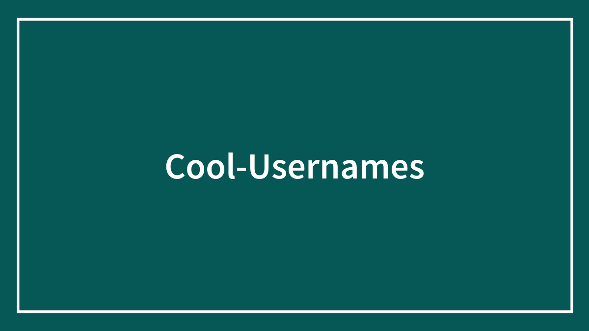 180 Cool Username Ideas To Steal When Yours Has Already Been Taken