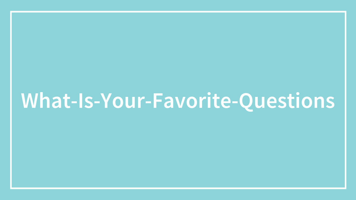 170 Questions To Get To Know Someone Better, Even If You’ve Known Them For Years