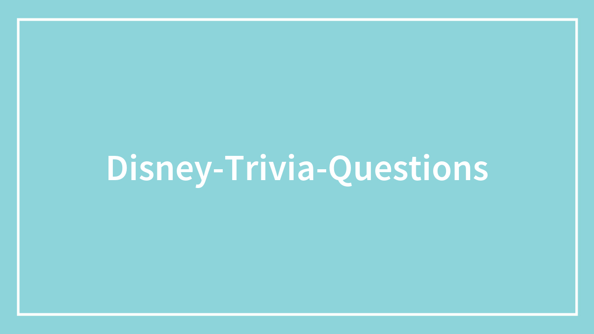 Do You Know The Answers To All These Disney Trivia Questions?