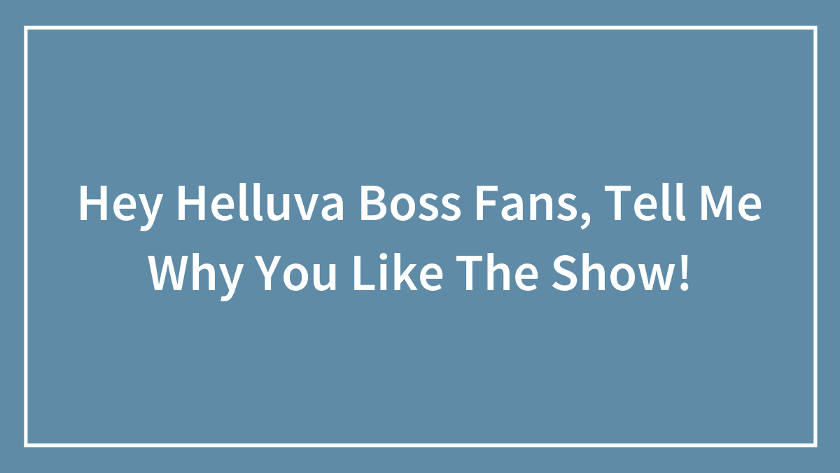 Hey Helluva Boss Fans, Tell Me Why You Like The Show!