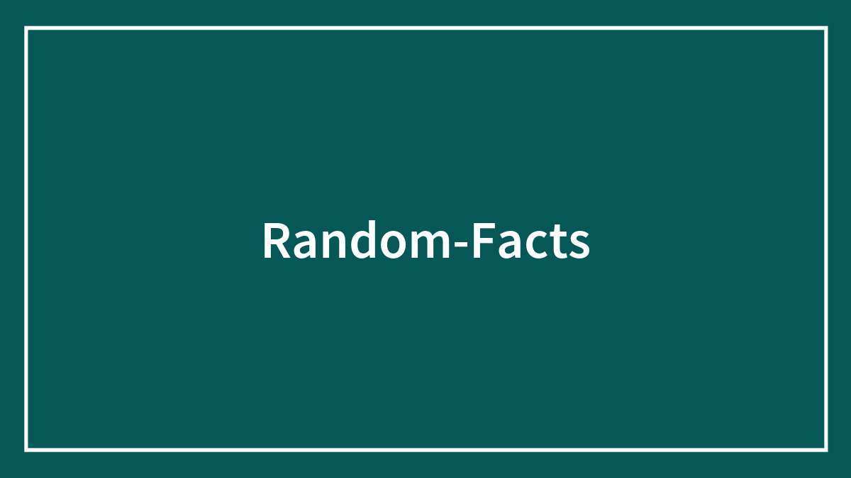 Random Facts That Will Make You Say “Wait, What?”