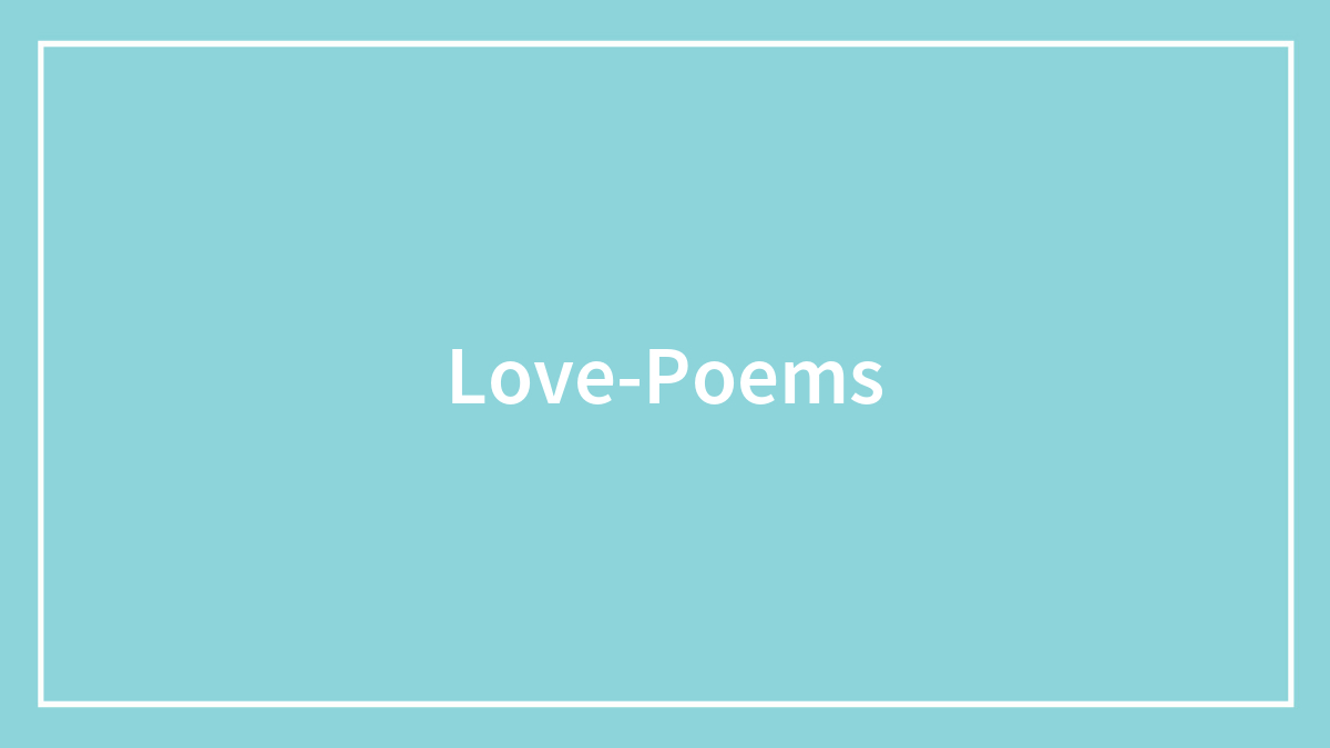 100 Short Love Poems For When You Need A Quick Fix Of Romance