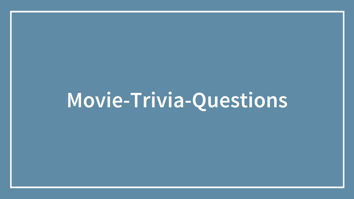 Movie Trivia Questions For Movie Buffs’ Game Night