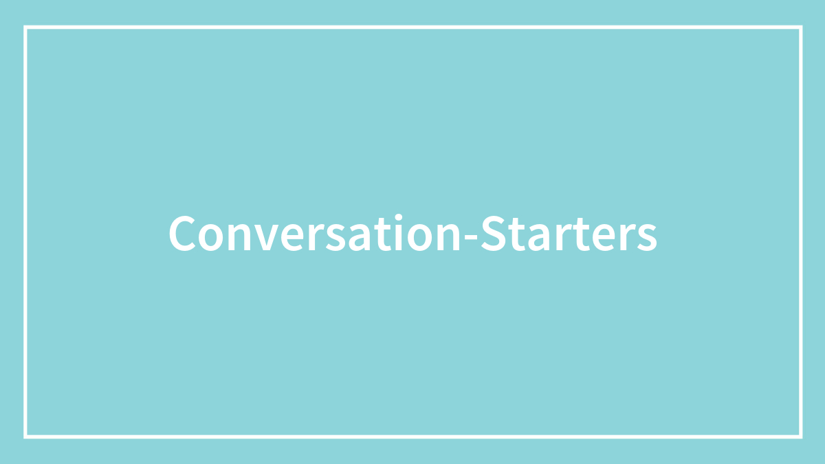 200 Conversation Starters For Any Occasion