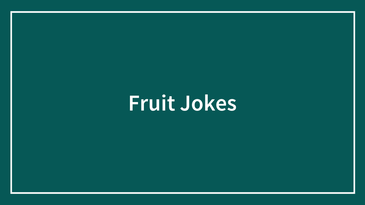 148 Fruit Jokes We Just Can’t Get Enough Of