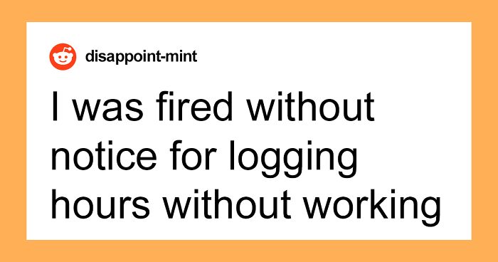 The Internet Is Fuming After This Employee Was Fired And Then Threatened With Legal Action For “Logging Hours Without Working”
