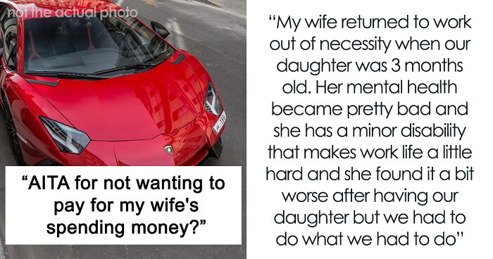 Husband Refuses To Give Jobless Wife Spending Money, Ignoring The Fact That She Used Her Inheritance Money To Buy Them A House And 2 Cars