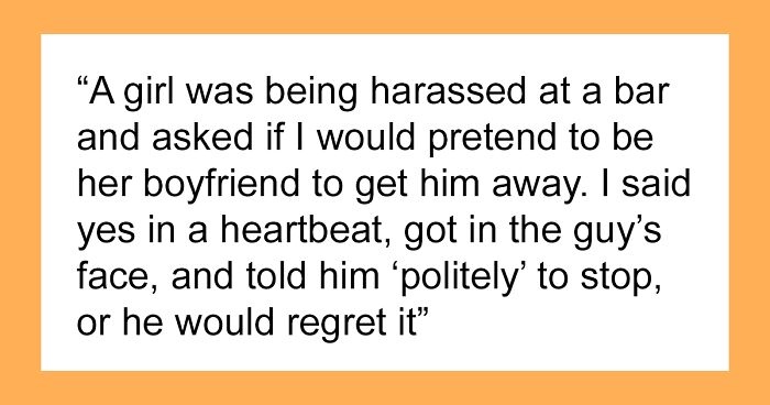 Someone Asked “A Girl Approaches You And Says, ‘Pretend We’re Friends. I’m Being Followed,’ What Would You Do?”, 40 Men Gave Honest Responses