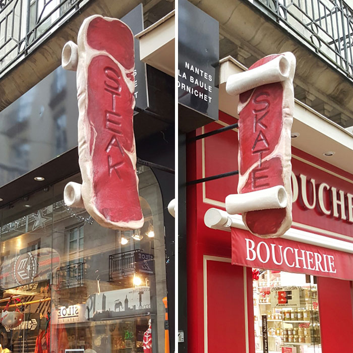 In My Hometown, There Is A Skate Shop Next To A Butcher, They Made A Single Sign. Steak On One Side, Skate On The Other (Nantes, France)