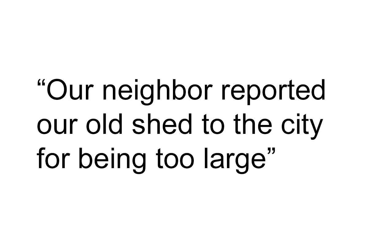 Woman Is Upset That Neighbors' Shed Is Too Big, Calls Inspector