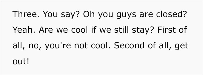 “This Is Why I Don’t Pick Up Shifts”: Server Rants About Entitled Customers Who Stay Over An Hour Past Closing Time “This Is Why I Don’t Pick Up Shifts”: Server Rants About Entitled Customers Who Stay Over An Hour Past Closing Time